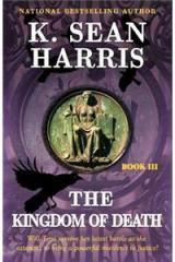 The Kingdom of Death By: K. Sean Harris