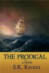The Prodigal By: S. K. Keogh