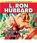 The Professor Was a Thief By: L. Ron Hubbard, Jim Meskimen, Tamara Meskimen, Bob Caso