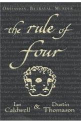 The Rule of Four By: Ian Caldwell, Dustin Thomason