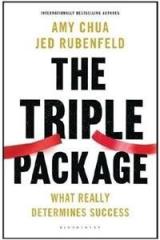 The Triple Package : What Really Determines Success By: Jed Rubenfeld, Amy Chua