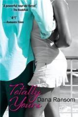 Totally Yours By: Dana Ransom