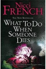 What to Do When Someone Dies By: Nicci French