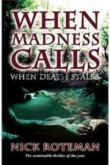When Madness Calls By: Nick Roteman