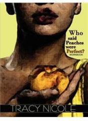 Who Said Peaches Were Perfect? the Workbook By: Tracy Nicole, Vernicia Respres