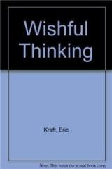 Wishful Thinking By: Eric Kraft
